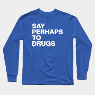 Say Perhaps To Drugs Retro Long Sleeve T-Shirt